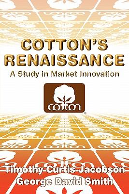 Cotton's Renaissance : A Study in Market Innovation