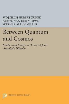 Between Quantum and Cosmos : Studies and Essays in Honor of John Archibald Wheeler