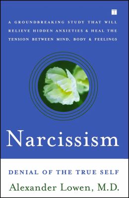 Narcissism : Denial of the True Self