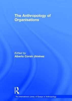 The Anthropology of Organisations