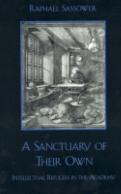 A Sanctuary of Their Own : Intellectual Refugees in the Academy