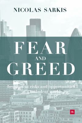 Fear and Greed : Investment Risks and Opportunities in a Turbulent World