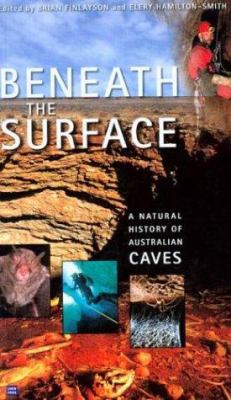 Beneath the Surface : A Natural History of Australian Caves