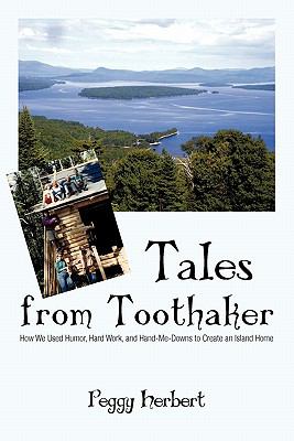 Tales from Toothaker : How We Used Humor, Hard Work, and Hand-Me-Downs to Create an Island Home