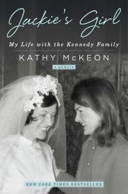 Jackie's Girl : My Life with the Kennedy Family