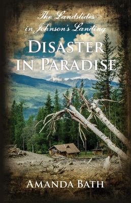 The Landslides in Johnson's Landing : Disaster in Paradise