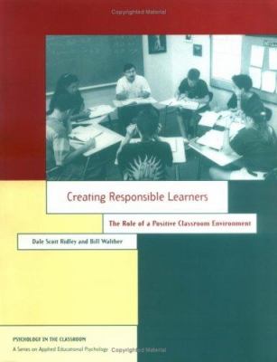 Creating Responsible Learners : The Role of a Positive Classroom Environment