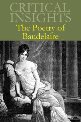 Critical Insights : The Poetry of Baudelaire