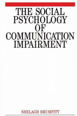 The Social Psychology of Communication Impairments