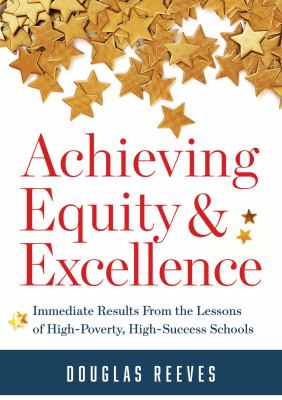 Achieving Equity and Excellence : Immediate Results from the Lessons of High-Poverty, High-Success Schools