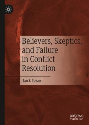 Believers, Skeptics, and Failure in Conflict Resolution