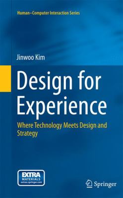 Design for Experience : Where Technology Meets Design and Strategy