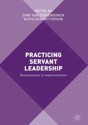 Practicing Servant Leadership : Developments in Implementation