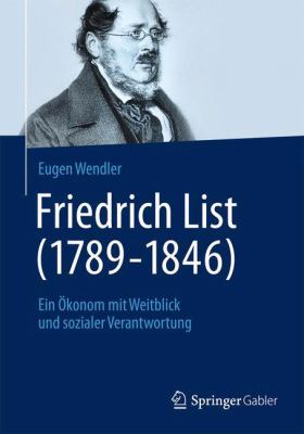 Friedrich List (1789-1846) : Ein Ökonom Mit Weitblick und Sozialer Verantwortung