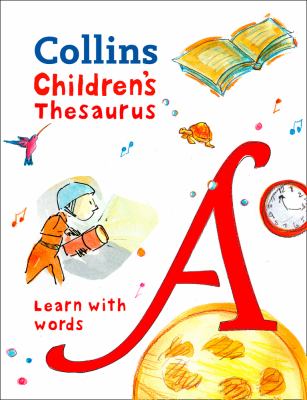Children's Thesaurus: Illustrated Thesaurus for Ages 7+ (Collins Children's Dictionaries)