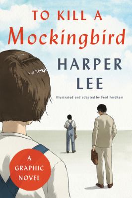 To Kill a Mockingbird: a Graphic Novel