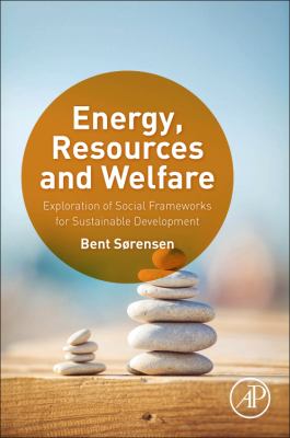 Energy, Resources and Welfare : Exploration of Social Frameworks for Sustainable Development
