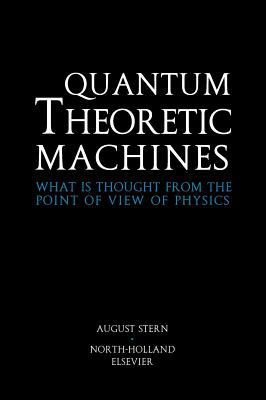 Quantum Theoretic Machines : What Is Thought from the Point of View of Physics?