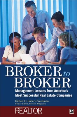 Broker to Broker : Management Lessons from America's Most Successful Real Estate Companies