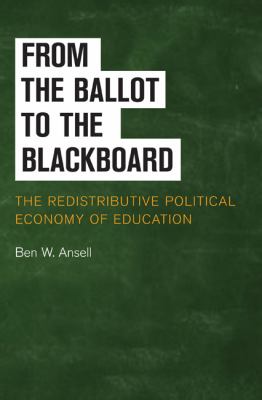 From the Ballot to the Blackboard : The Redistributive Political Economy of Education