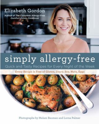 Simply Allergy-Free : Quick and Tasty Recipes for Every Night of the Week