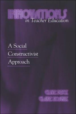 Innovations in Teacher Education : A Social Constructivist Approach
