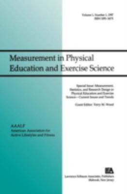 Measurement, Statistics, and Research Design in Physical Education and Exercise Science - Current Issues and Trends : A Special Issue of Measurement in Physical Education and Exercise Science