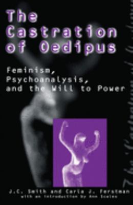 The Castration of Oedipus : Psychoanalysis, Postmodernism, and Feminism
