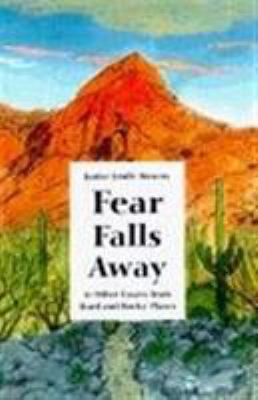 Fear Falls Away : And Other Essays from Hard and Rocky Places