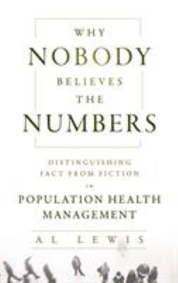 Why Nobody Believes the Numbers : Distinguishing Fact from Fiction in Population Health Management