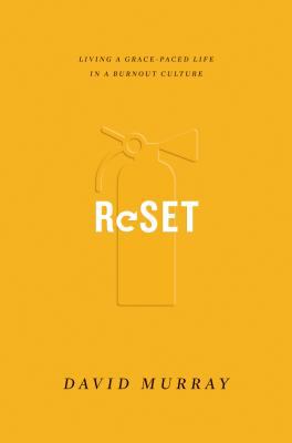 Reset : Living a Grace-Paced Life in a Burnout Culture