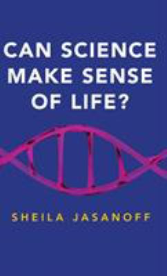Can Science Make Sense of Life?