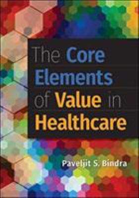 The Core Elements of Value in Healthcare