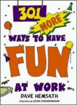 301 More Ways to Have Fun at Work