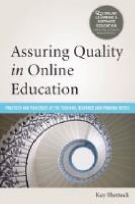 Assuring Quality in Online Education : Practices and Processes at the Teaching, Resource, and Program Levels