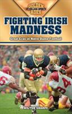 Fighting Irish Madness : Great Eras in Notre Dame Football