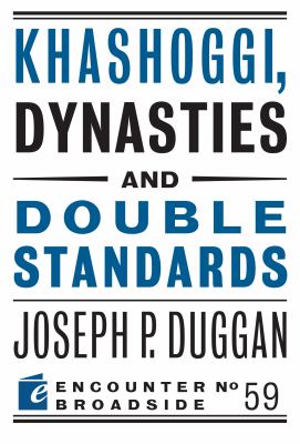 Khashoggi, Dynasties, and Double Standards