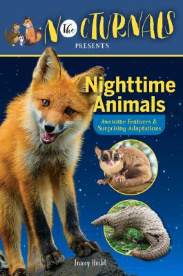 The Nocturnals Nighttime Animals: Awesome Features and Surprising Adaptations : Nonfiction Early Reader