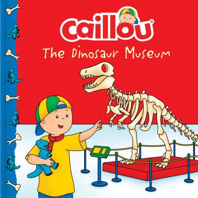 Caillou: the Dinosaur Museum