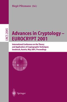 Advances in Cryptology - Eurocrypt 2001 : International Conference on the Theory and Application of Cryptographic Techniques, Innsbruck, Austria, May 6-10, 2001, Proceedings