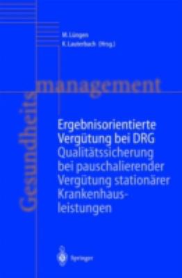Ergebnisorientierte Vergütung Bei DRG : Qualitätssicherung Bei Pauschalierender Vergütung Stationärer Krankenhausleistungen