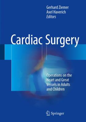 Cardiac Surgery : Operations on the Heart and Great Vessels in Adults and Children