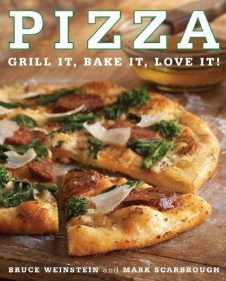 Pizza : Grill It, Bake It, Love It!