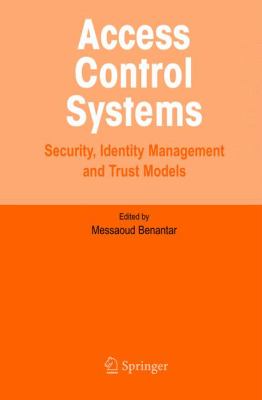 Access Control Systems : Security, Identity Management and Trust Models