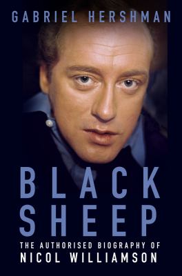 Black Sheep : The Authorised Biography of Nicol Williamson