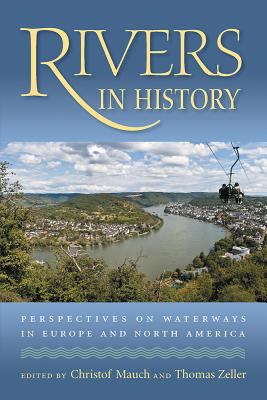 Rivers in History : Perspectives on Waterways in Europe and North America