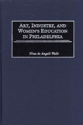 Art, Industry, and Women's Education in Philadelphia