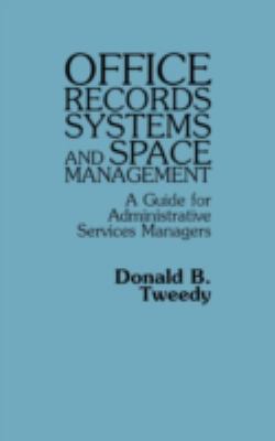 Office Records Systems and Space Management : A Guide for Administrative Services Managers