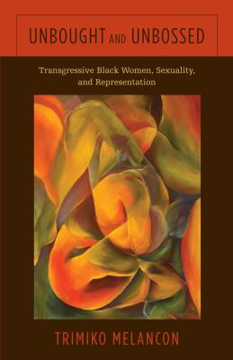 Unbought and Unbossed : Transgressive Black Women, Sexuality, and the Politics of Representation