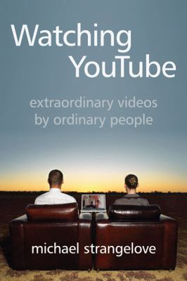 Watching YouTube : Extraordinary Videos by Ordinary People
